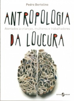 Antropologia da loucura: atentados a crianças, mulheres e trabalhadores