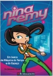Nina Remy Superespiã: Em Busca Da Máquina Do Tempo E Do Espaço - Volume 1