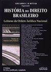 HISTÓRIA DO DIREITO BRASILEIRO: Leituras da Ordem Jurídica Nacional