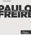 PAULO FREIRE E A PSICANALISE HUMANISTA