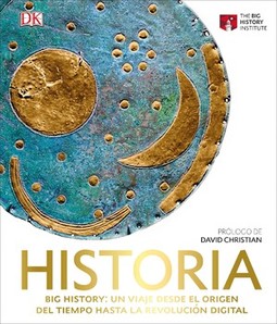 Historia. Big History: Un viaje desde el origen del tiempo hasta la revolución digital