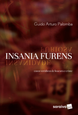 Insania furens: casos verídicos de loucura e crime