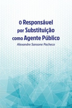 O responsável por substituição como agente público