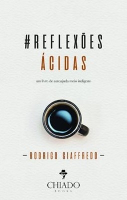 Reflexões ácidas: um livro de autoajuda meio indigesto