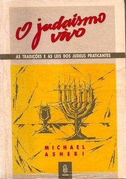 Judaísmo Vivo: as Tradições e as Leis dos Judeus Praticantes