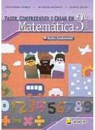 Fazer, Compreender e Criar em Matemática: 3ª Série - Ens. Fundam.