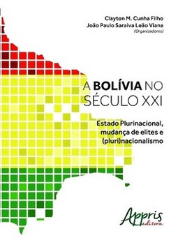 A Bolívia no século XXI: estado plurinacional, mudança de elites e (pluri)nacionalismo