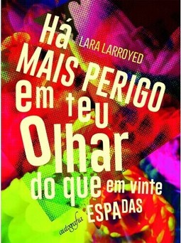 Há mais perigo em teu olhar do que em vinte espadas