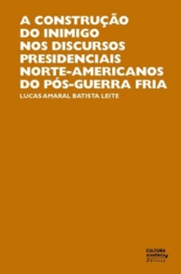A Construção do inimigo nos discursos presidenciais norte-americanos do pós guerra fria