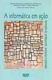 A Informática em Ação: Formação de Professores, Pesquisas...