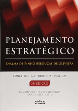Planejamento estratégico: Conceitos, metodologia, práticas