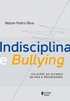 Indisciplina e bullying: soluções ao alcance de pais e professores