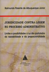 Juridicidade Contra Legem No Processo Administrativo