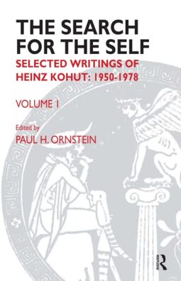The Search for the Self: Selected Writings of Heinz Kohut 1950-1978