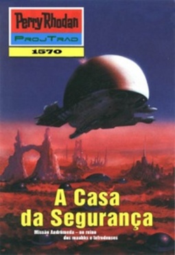 A Casa da Segurança (Perry Rhodan #1570)