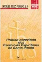 Prática Abreviada dos Exercícios Espirituais de Santo Inácio