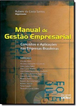 MANUAL DE GESTÃO EMPRESARIAL: Conceitos e Aplicações nas Empresas Brasileiras