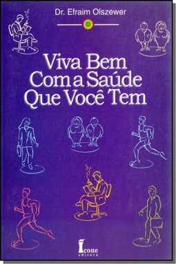 VIVA BEM COM A SAUDE QUE VOCE  TEM