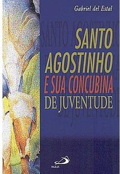 Santo Agostinho e sua Concubina de Juventude