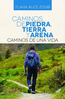Caminos de piedra, tierra y arena: Caminos de una vida