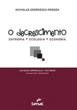 O decrescimento: entropia, ecologia, economia