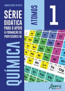 Série didática para o apoio à formação de professores de química – volume 1 – átomos