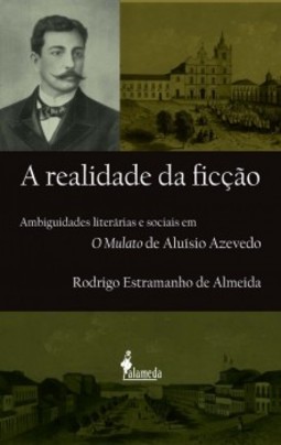 A realidade da ficção: ambiguidades literárias e sociais em O mulato de Aluísio Azevedo