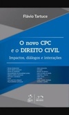 O Novo CPC e o Direito Civil - Impactos, diálogos e interações