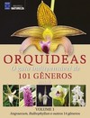 Orquídeas: o guia indispensável de 101 gêneros de A a Z