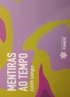 Mentiras ao tempo (Prêmio Literário José Américo de Almeida - Edições FUNESC 2014)
