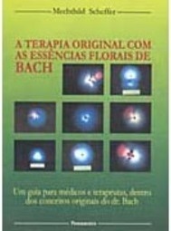 A Terapia Original com as Essências Florais de Bach