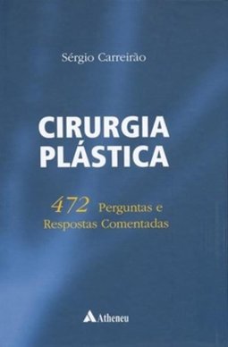 Cirurgia Plástica: 472 Perguntas e Respostas Comentadas