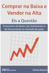 Comprar na Baixa e Vender na Alta, Eis a Questão!
