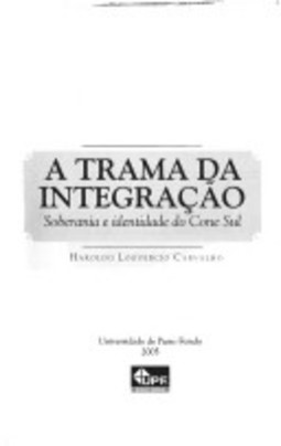 A TRAMA DA INTEGRAÇÃO: SOBERANIA E IDENTIDADE DO CONE SUL