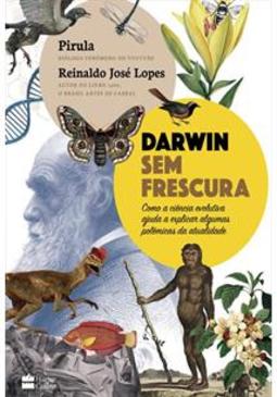 DARWIN SEM FRESCURA: COMO A CIENCIA...ATUALIDADE