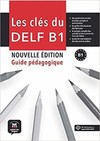 Les clés du DELF B1: guide pédagogique
