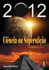 2012 - CIENCIA OU SUPERSTIÇAO