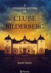 A Verdadeira História do Clube de Bilderberg