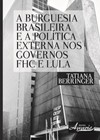 A burguesia brasileira e a política externa nos governos fhc e lula