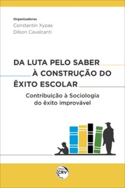 Da luta pelo saber à construção do êxito escolar: contribuição à sociologia do êxito improvável