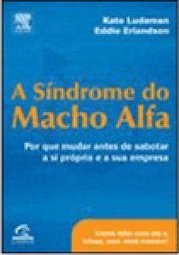 A Síndrome do Macho Alfa
