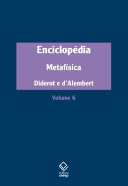 Enciclopédia, ou dicionário razoado das ciências, das artes e dos ofícios, volume 6: metafísica