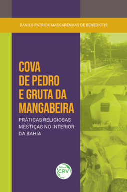 Cova de Pedro e gruta da Mangabeira: práticas religiosas mestiças no interior da Bahia