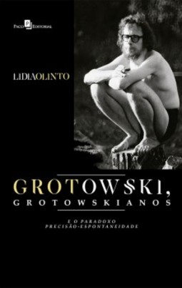 Grotowski, grotowskianos e o paradoxo precisão-espontaneidade