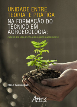 Unidade entre teoria e prática na formação do técnico em agroecologia: estudo em uma escola do campo catarinense