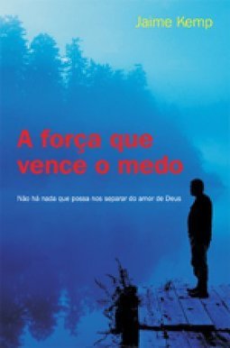 A Força que Vence o Medo