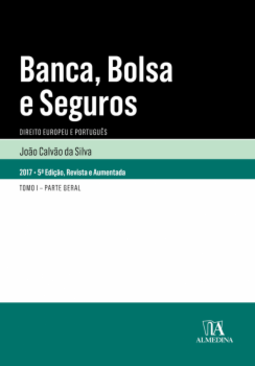 Banca, bolsa e seguros: direito europeu e português - Tomo I - Parte geral