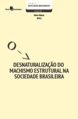 Desnaturalização do machismo estrutural na sociedade brasileira