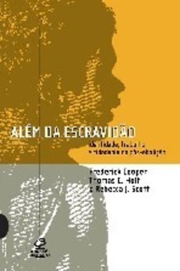 Além da Escravidão: Investigações Sobre Raça, Trabalho e Cidadania...