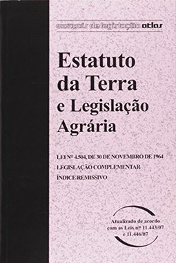 ESTATUTO DA TERRA E LEGISLAÇÃO AGRÁRIA: Lei nº 4.504, de 30 de novembro de 1964